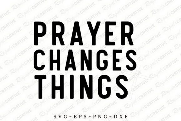 Prayer Changes Things SVG: A Versatile Christian Design
