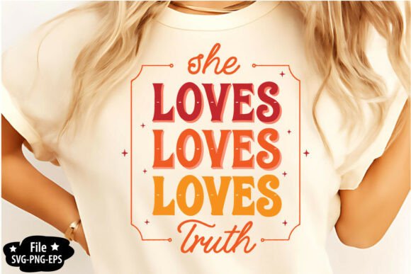 She Loves Loves Loves Truth SVG for Crafts & Graphics